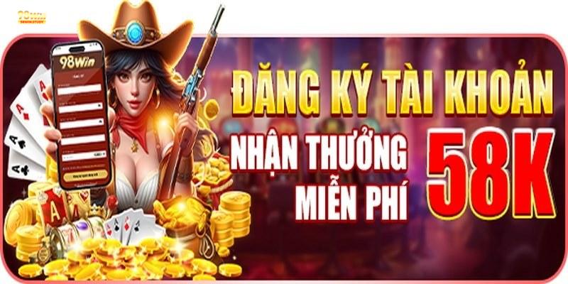 Nội dung chương trình khuyến mãi đăng ký 98WIN