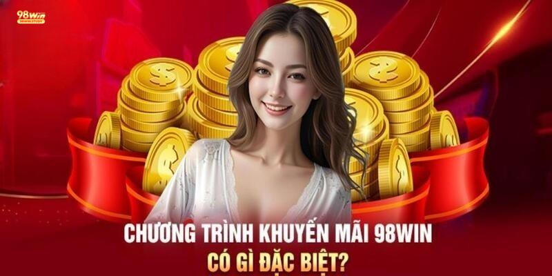 Điểm Danh Các Chương Trình Khuyến Mãi Mới Nhất 98win Trong Năm 2024