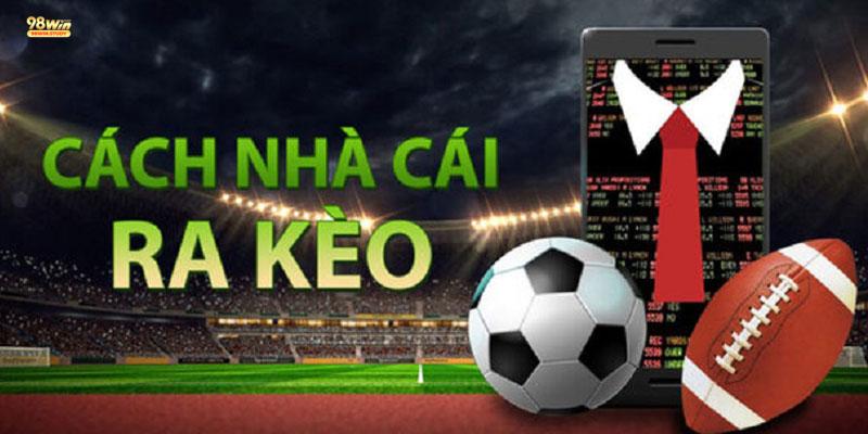 Cách ra kèo thể thao 98WIN giúp người chơi theo dõi tỷ lệ cá độ hấp dẫn